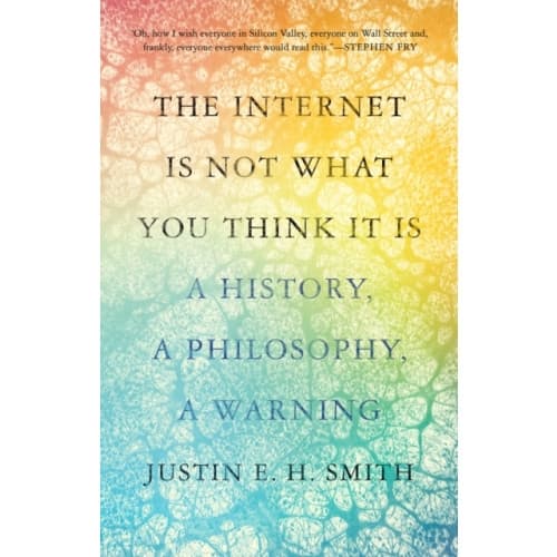 The Internet Is Not What You Think It Is (inbunden, eng)