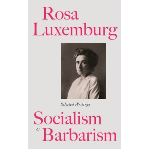 Rosa Luxemburg: Socialism or Barbarism (häftad, eng)