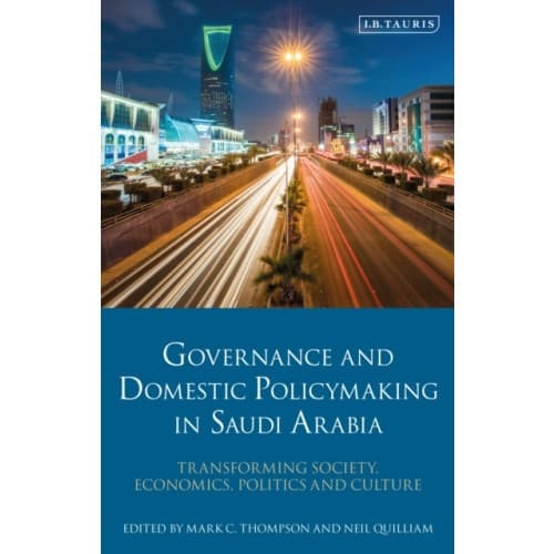 Governance and Domestic Policymaking in Saudi Arabia (häftad, eng)
