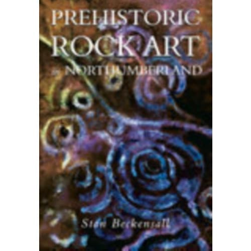 Prehistoric Rock Art in Northumberland (häftad, eng)