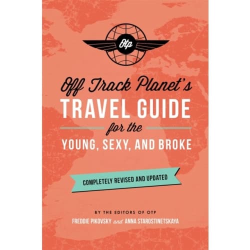 Off Track Planet's Travel Guide for the Young, Sexy, and Broke: Completely Revised and Updated (häftad, eng)