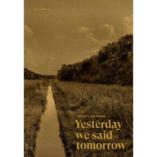 Prospect.5 New Orleans: Yesterday we said tomorrow (inbunden, eng)