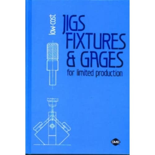Low-Cost Jigs, Fixtures and Gages for Limited Production (inbunden, eng)