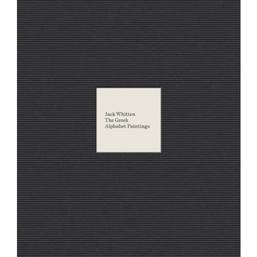 Jack Whitten: The Greek Alphabet Series (inbunden, eng)