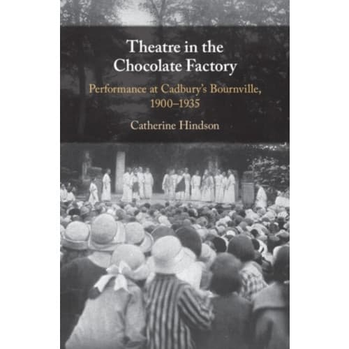 Theatre in the Chocolate Factory (inbunden, eng)