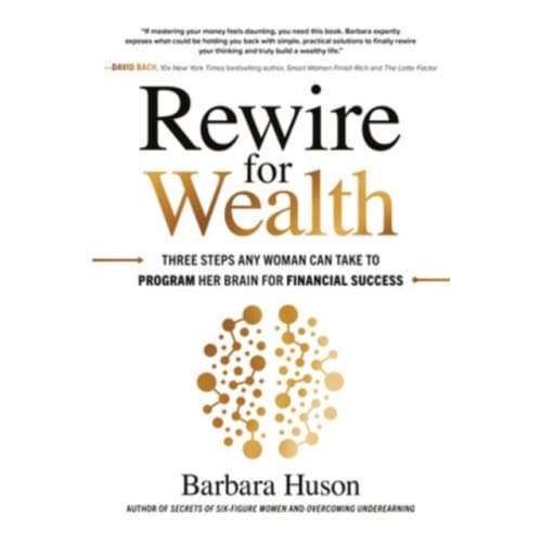 Rewire for Wealth: Three Steps Any Woman Can Take to Program Her Brain for Financial Success (inbunden, eng)