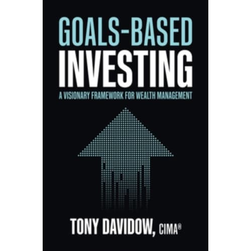 Goals-Based Investing: A Visionary Framework for Wealth Management (inbunden, eng)