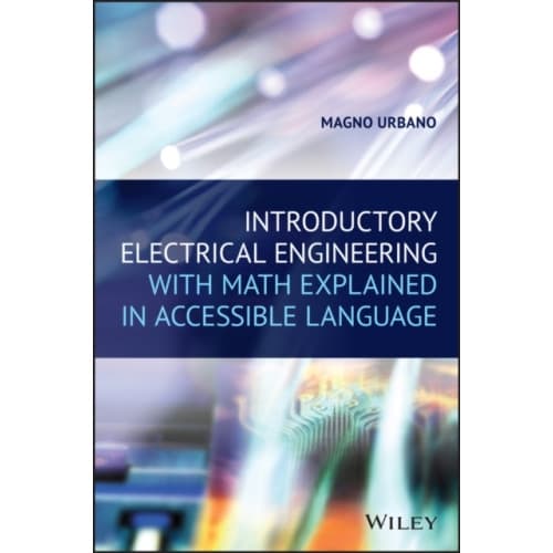 Introductory Electrical Engineering With Math Explained in Accessible Language (häftad, eng)