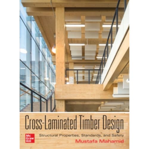Cross-Laminated Timber Design: Structural Properties, Standards, and Safety (inbunden, eng)