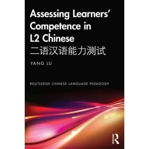Assessing Learners’ Competence in L2 Chinese ???????? (häftad, eng)