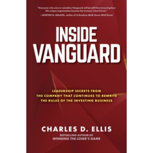 Inside Vanguard: Leadership Secrets From the Company That Continues to Rewrite the Rules of the Investing Business (inbunden, eng)