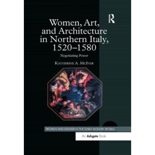 Women, Art, and Architecture in Northern Italy, 1520–1580 (häftad, eng)