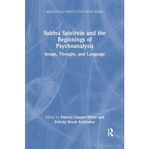 Sabina Spielrein and the Beginnings of Psychoanalysis (häftad, eng)