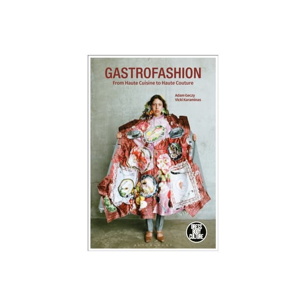 Gastrofashion from Haute Cuisine to Haute Couture (häftad, eng)