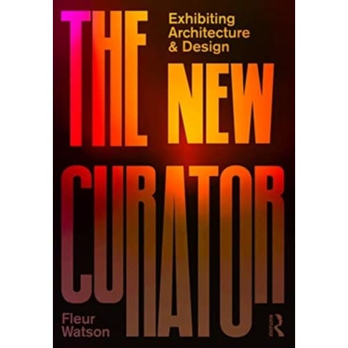 The New Curator: Exhibiting Architecture and Design (häftad, eng)