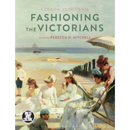 Fashioning the Victorians (häftad, eng)