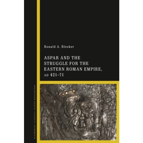 Aspar and the Struggle for the Eastern Roman Empire, AD 421–71 (inbunden, eng)