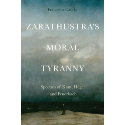 Zarathustra'S Moral Tyranny (inbunden, eng)