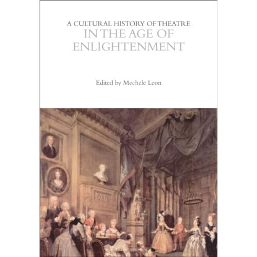A Cultural History of Theatre in the Age of Enlightenment (häftad, eng)