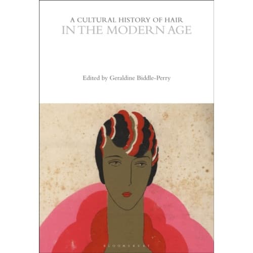 A Cultural History of Hair in the Modern Age (häftad, eng)