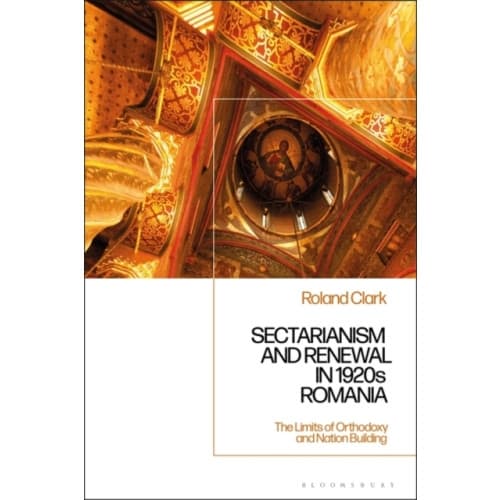 Sectarianism and Renewal in 1920s Romania (inbunden, eng)