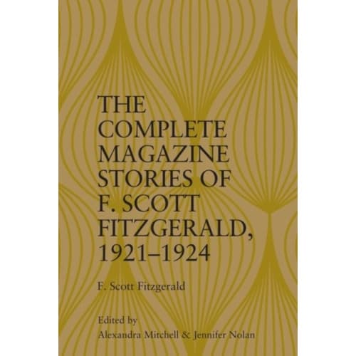 The Complete Magazine Stories of  F. Scott Fitzgerald, 1921-1924 (inbunden, eng)