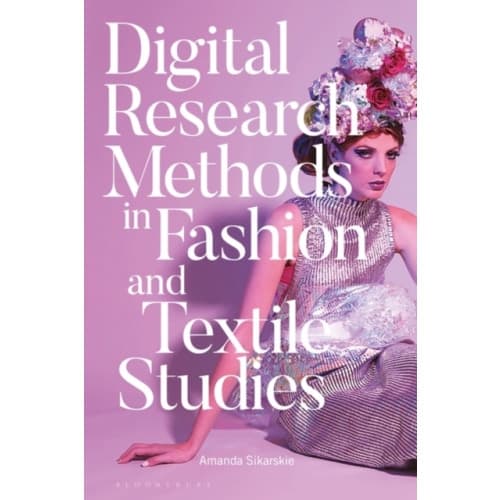 Digital Research Methods in Fashion and Textile Studies (häftad, eng)