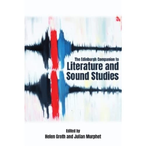 The Edinburgh Companion to Literature and Sound Studies (inbunden, eng)