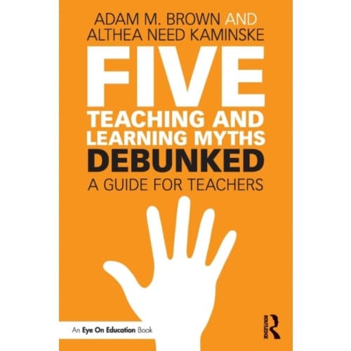 Five Teaching and Learning Myths—Debunked (häftad, eng)