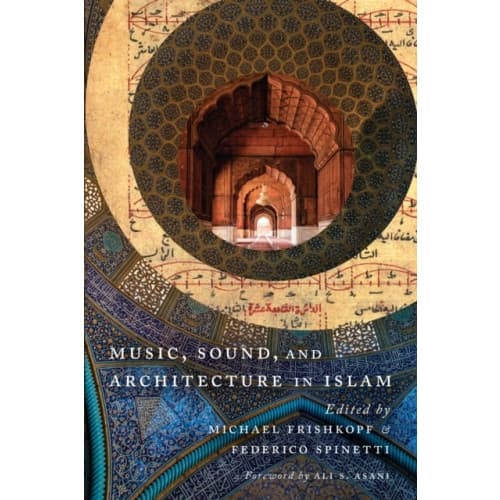 Music, Sound, and Architecture in Islam (häftad, eng)