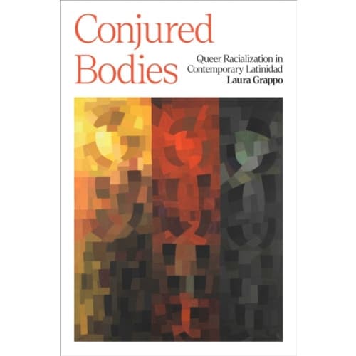Conjured Bodies – Queer Racialization in Contemporary Latinidad (häftad, eng)