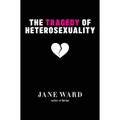 The Tragedy of Heterosexuality (inbunden, eng)