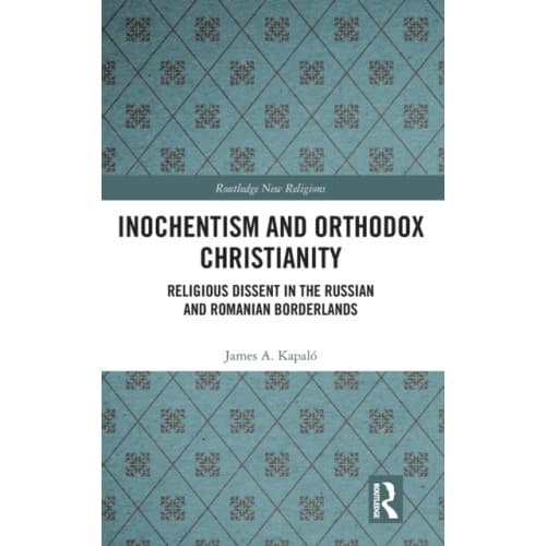 Inochentism and Orthodox Christianity (inbunden, eng)