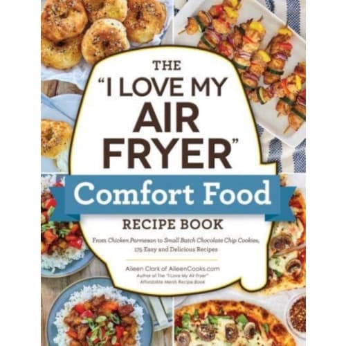 The "I Love My Air Fryer" Comfort Food Recipe Book (häftad, eng)