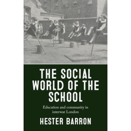 The Social World of the School (inbunden, eng)