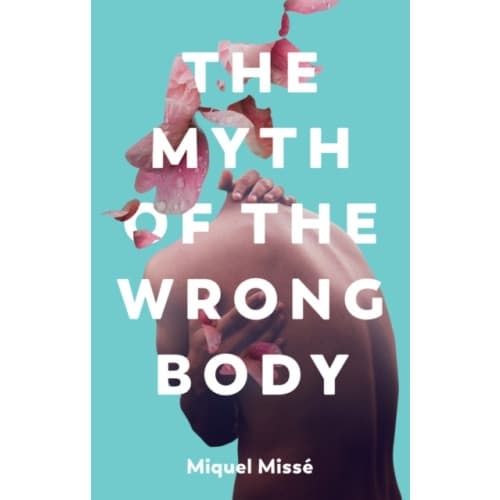 The Myth of the Wrong Body (inbunden, eng)