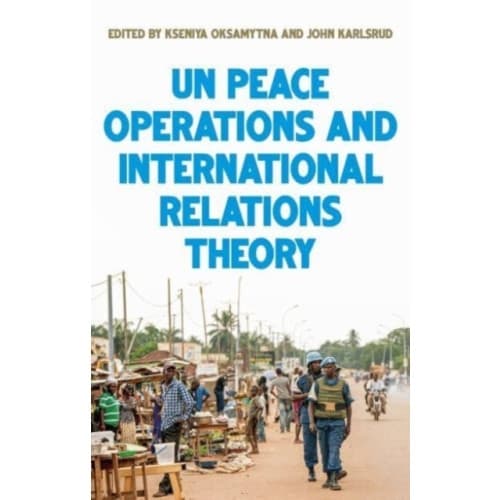 United Nations Peace Operations and International Relations Theory (häftad, eng)