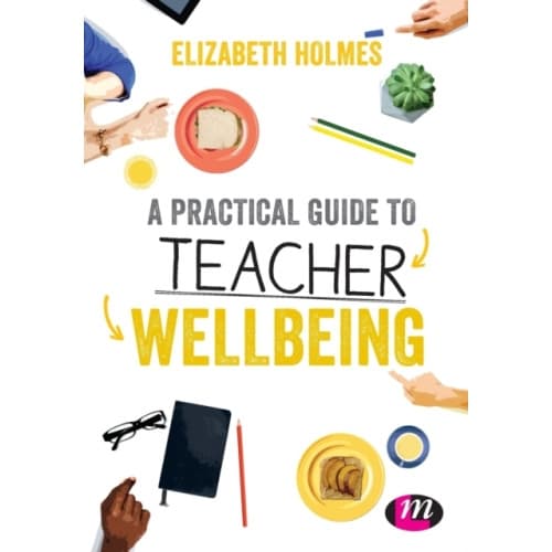 A Practical Guide to Teacher Wellbeing (häftad, eng)