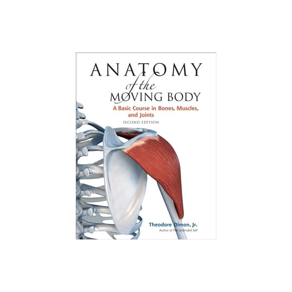Anatomy of the Moving Body, Second Edition (häftad, eng)