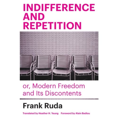 Indifference and Repetition; or, Modern Freedom and Its Discontents (häftad, eng)