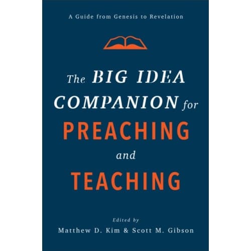 The Big Idea Companion for Preaching and Teachin – A Guide from Genesis to Revelation (inbunden, eng)