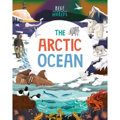 Blue Worlds: The Arctic Ocean (inbunden, eng)