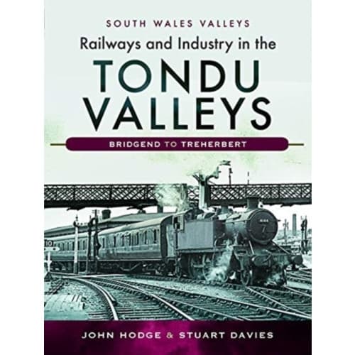 Railways and Industry in the Tondu Valleys (inbunden, eng)