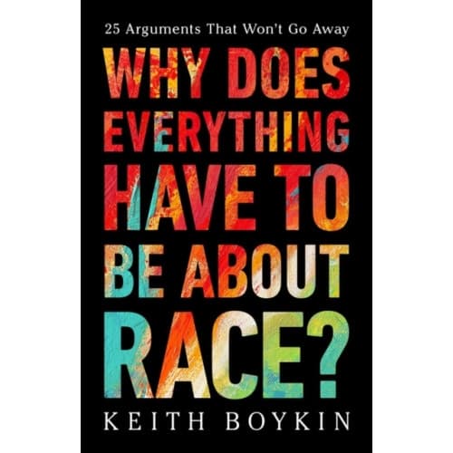 Why Does Everything Have to Be About Race? (inbunden, eng)