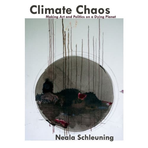 Climate Chaos: Making Art and Politics on a Dying Planet (häftad, eng)