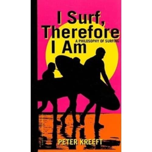 I Surf, Therefore I Am – A Philosophy of Surfing (inbunden, eng)