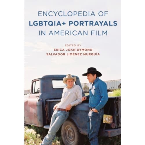 The Encyclopedia of LGBTQIA+ Portrayals in American Film (inbunden, eng)