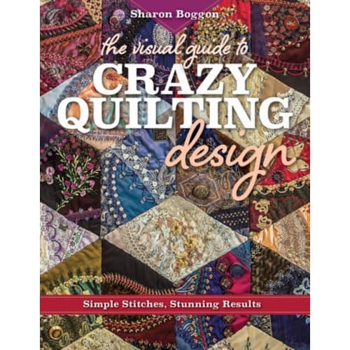 The Visual Guide to Crazy Quilting Design (häftad, eng)