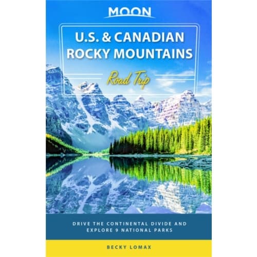 Moon U.S. & Canadian Rocky Mountains Road Trip (First Edition) (häftad, eng)