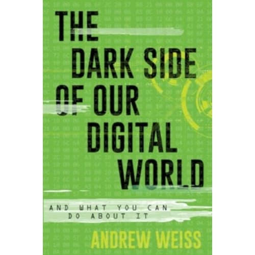 The Dark Side of Our Digital World (häftad, eng)